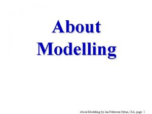 About Modelling by Jan Pettersen Nytun Ui A