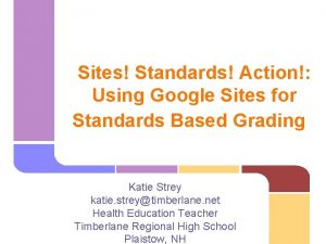 Sites Standards Action Using Google Sites for Standards