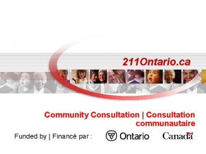 211 Ontario ca Community Consultation Consultation communautaire Funded