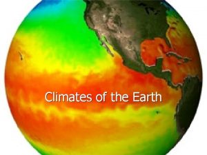 Climates of the Earth 1 Earth Sun Relationships