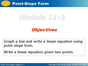 PointSlope Form Module 11 3 Objectives Graph a