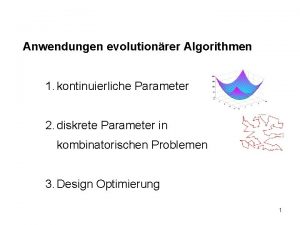 Anwendungen evolutionrer Algorithmen 1 kontinuierliche Parameter 2 diskrete