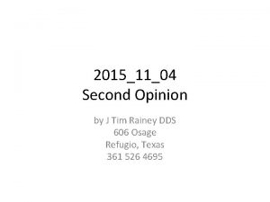 20151104 Second Opinion by J Tim Rainey DDS
