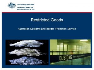 Restricted Goods Australian Customs and Border Protection Service