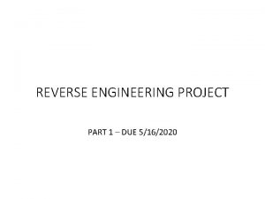 REVERSE ENGINEERING PROJECT PART 1 DUE 5162020 REVERSE