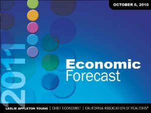 table California Economic Outlook SOURCE CALIFORNIA ASSOCIATION OF