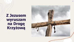 Z Jezusem wyruszam na Drog Krzyow Odmawiamy na