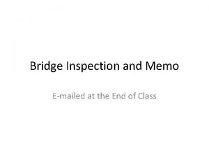 Bridge Inspection and Memo Emailed at the End