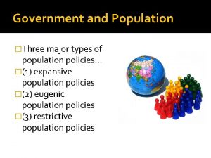 Government and Population Three major types of population