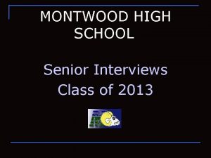 MONTWOOD HIGH SCHOOL Senior Interviews Class of 2013