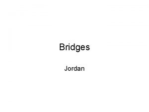 Bridges Jordan Suspension Bridges The 25 th of