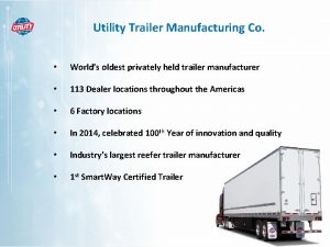 Utility Trailer Manufacturing Co Worlds oldest privately held