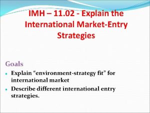 IMH 11 02 Explain the International MarketEntry Strategies