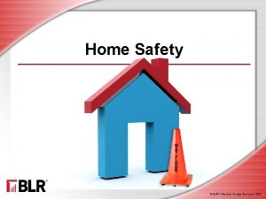 Home Safety BLRBusiness Legal Resources 1003 Session Objectives