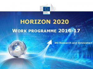HORIZON 2020 WORK PROGRAMME 2016 17 DG Research