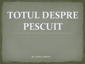 TOTUL DESPRE PESCUIT BY VASILE SURPANU STIUCA CETI