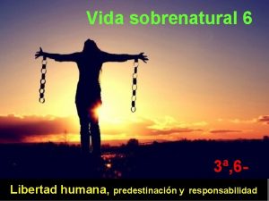 Vida sobrenatural 6 3 6 Libertad humana predestinacin