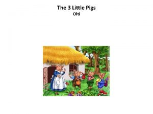 The 3 Little Pigs Olti Once upon a