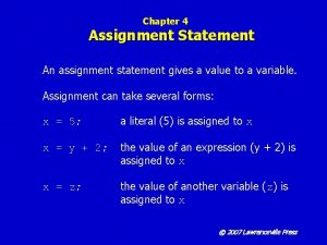 Chapter 4 Assignment Statement An assignment statement gives