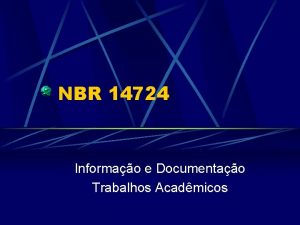 NBR 14724 Informao e Documentao Trabalhos Acadmicos ESTRUTURA