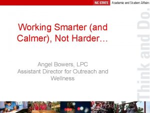 Working Smarter and Calmer Not Harder Angel Bowers
