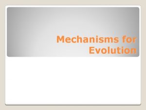 Mechanisms for Evolution Populations and Evolution A population