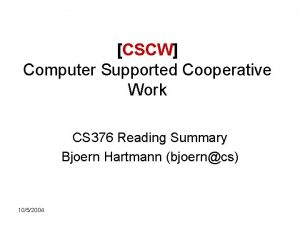 CSCW Computer Supported Cooperative Work CS 376 Reading