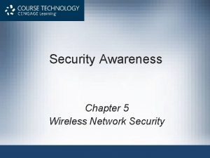 Security Awareness Chapter 5 Wireless Network Security Objectives