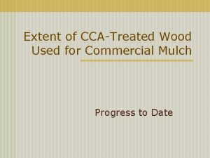 Extent of CCATreated Wood Used for Commercial Mulch