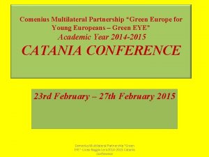 Comenius Multilateral Partnership Green Europe for Young Europeans