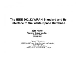 The IEEE 802 22 WRAN Standard and its