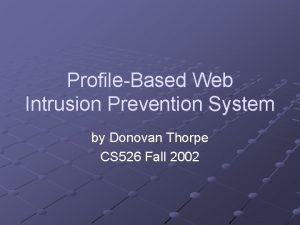 ProfileBased Web Intrusion Prevention System by Donovan Thorpe