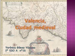 Valencia Ciudad medieval Vernica Gmez Vzquez 2 ESO