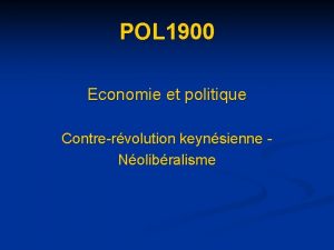 POL 1900 Economie et politique Contrervolution keynsienne Nolibralisme