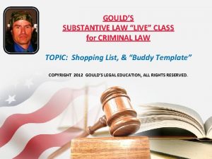 GOULDS SUBSTANTIVE LAW LIVE CLASS for CRIMINAL LAW