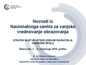 Novosti iz Nacionalnoga centra za vanjsko vrednovanje obrazovanja