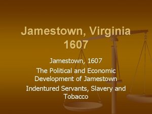 Jamestown Virginia 1607 Jamestown 1607 The Political and