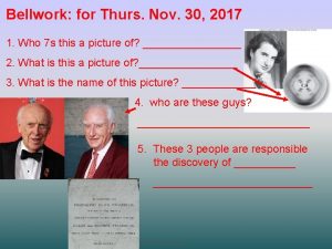Bellwork for Thurs Nov 30 2017 1 Who