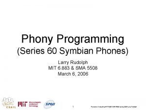 Phony Programming Series 60 Symbian Phones Larry Rudolph