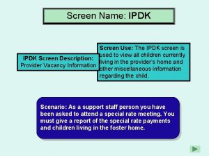 Screen Name IPDK Screen Use The IPDK screen