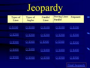 Jeopardy Types of Lines Proving Lines Parallel Potpourri