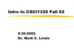 Intro to CSCI 1320 Fall 02 8 30