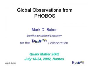 Global Observations from PHOBOS Mark D Baker Brookhaven