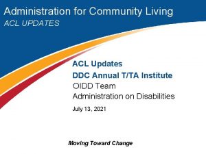 Administration for Community Living ACL UPDATES ACL Updates