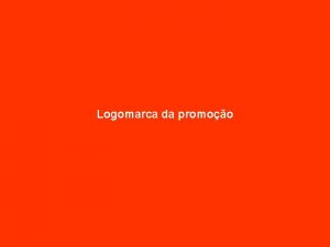 Logomarca da promoo Coloque aqui o seu layout