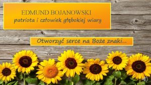 EDMUND BOJANOWSKI patriota i czowiek gbokiej wiary Otworzy