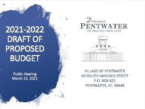 2021 2022 DRAFT OF PROPOSED BUDGET Public Hearing