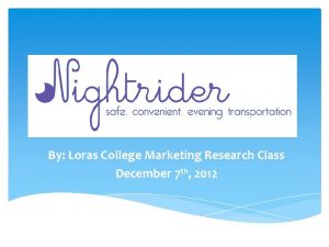 By Loras College Marketing Research Class December 7