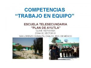 COMPETENCIAS TRABAJO EN EQUIPO ESCUELA TELESECUNDARIA PLAN DE