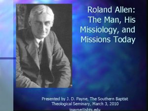 Roland Allen The Man His Missiology and Missions